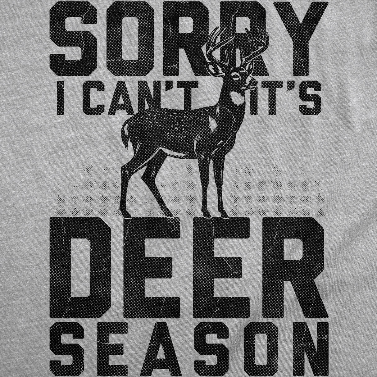 Mens Funny T Shirts Sorry I Cant Its Deer Season Sarcastic Hunting Graphic Novelty Tee for Men