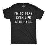Mens Funny T Shirts Im so Sexy Even Life Gets Hard Sarcastic Graphic Novelty Tee for Men