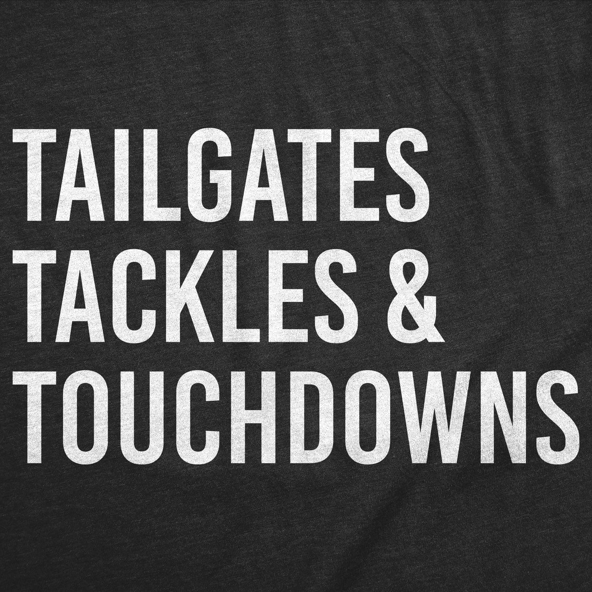 Mens Funny T Shirts Tailgates Tackles and Touchdowns Sarcastic Football Graphic Novelty Tee for Men