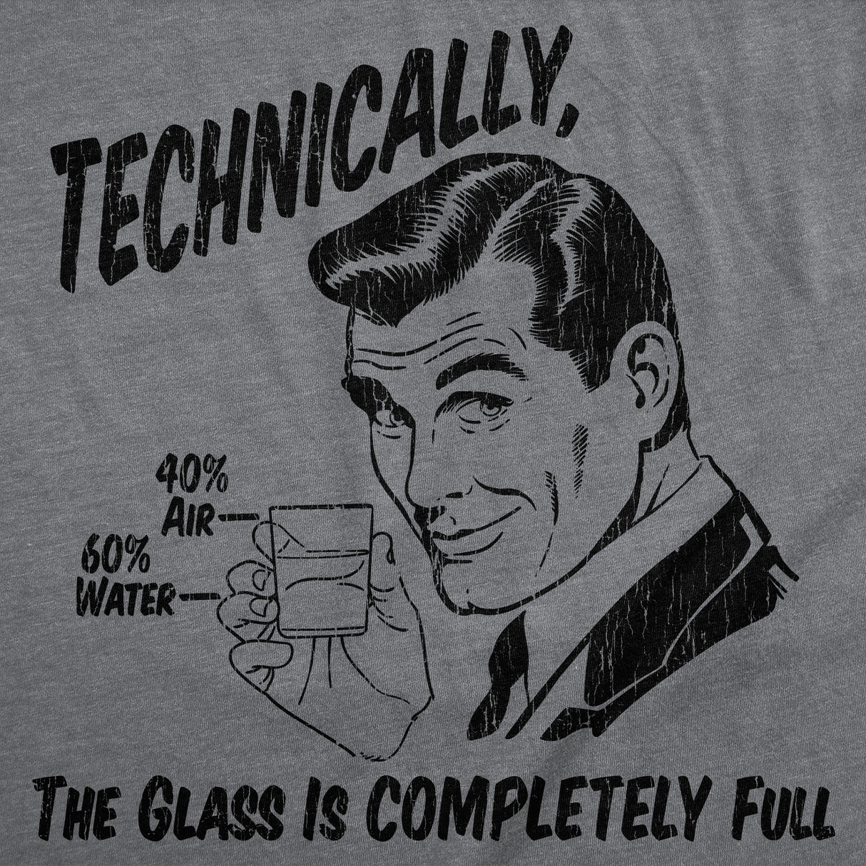 Mens Funny T Shirts Technically The Glass Is Completely Full Sarcastic Graphic Novelty Tee for Men