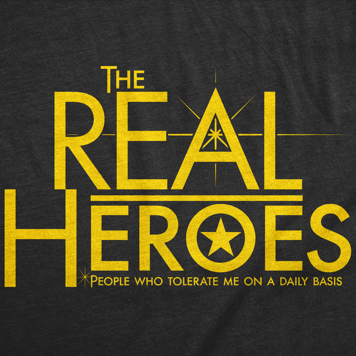 Mens Funny T Shirts The Real Heroes People Who Tolerate Me On A Daily Basis Sarcastic Novelty Tee for Men