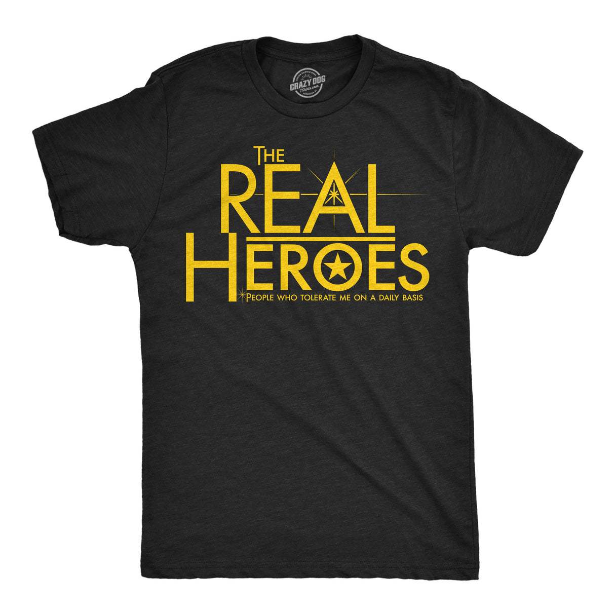 Mens Funny T Shirts The Real Heroes People Who Tolerate Me On A Daily Basis Sarcastic Novelty Tee for Men