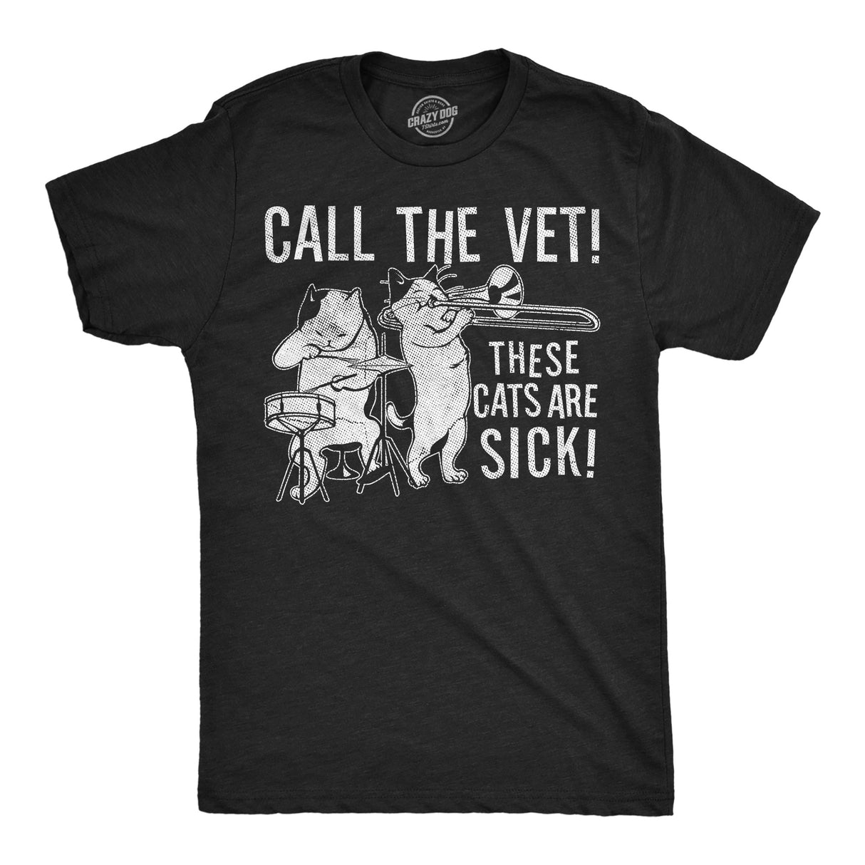Mens Funny T Shirts Call The Vet These Cats Are Sick Sarcastic Music Graphic Novelty Tee for Men