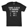 Mens Funny T Shirts Things to Do In The Morning List Sarcastic Graphic Novelty Tee for Men