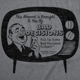 Mens Funny T Shirts This Moment Is Brought to You By Bad Decisions Novelty Tee for Men