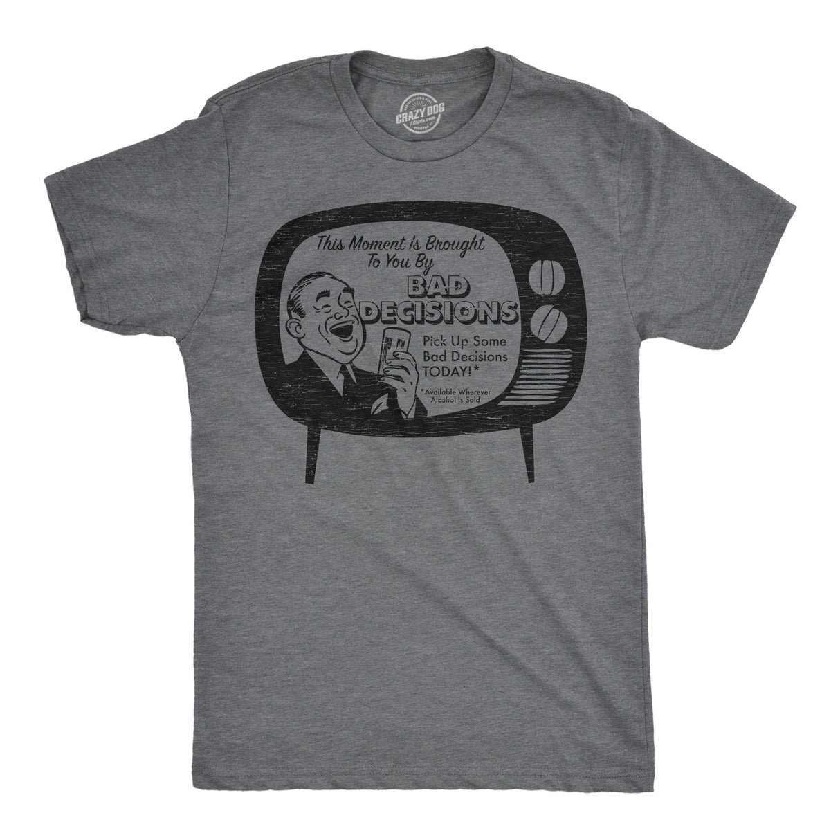 Mens Funny T Shirts This Moment Is Brought to You By Bad Decisions Novelty Tee for Men