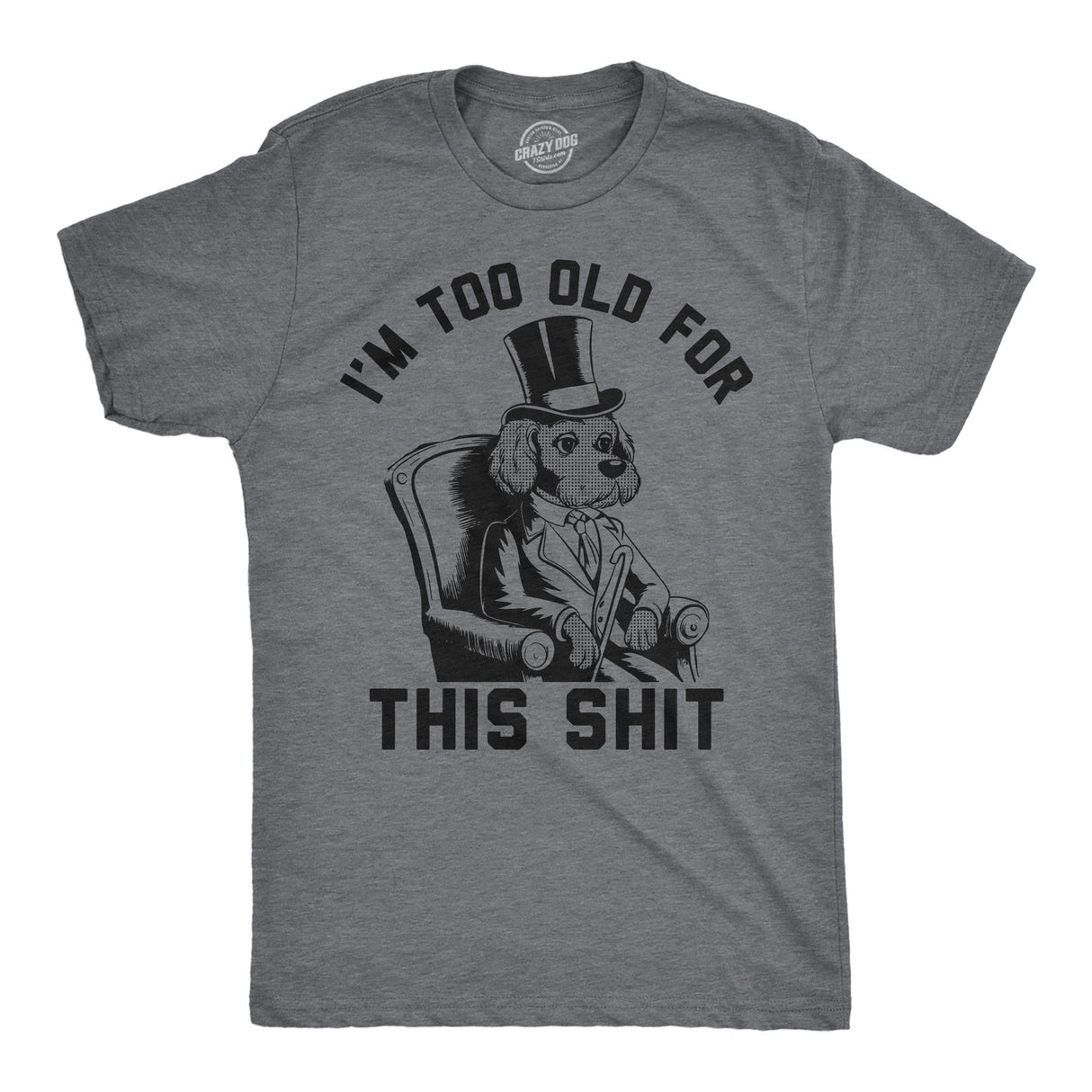 Mens Funny T Shirts Im Too Old for This Shit Sarcastic Graphic Novelty Tee for Men