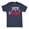 Mens Funny T Shirts Tuck Frump Sarcastic Anti Trump Graphic Novelty Tee for Men