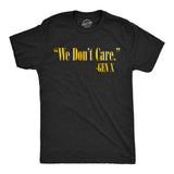 Mens Funny T Shirts We Dont Care Gen X Sarcastic Quote Graphic Novelty Tee for Men