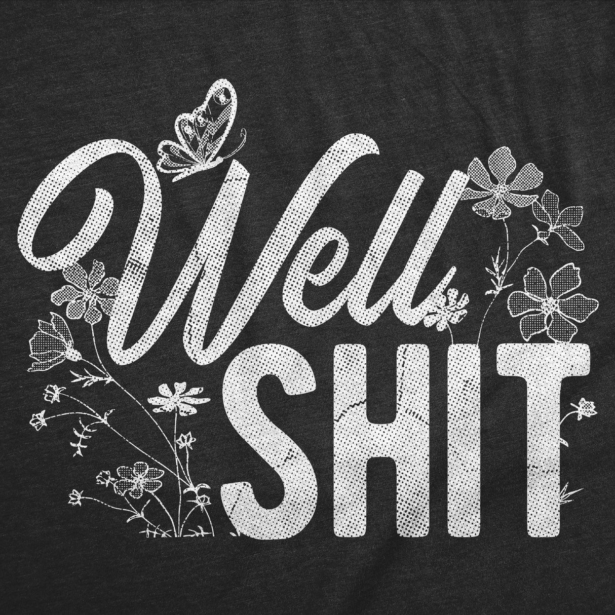 Mens Funny T Shirts Well Shit Sarcastic Flower Graphic Novelty Tee for Men