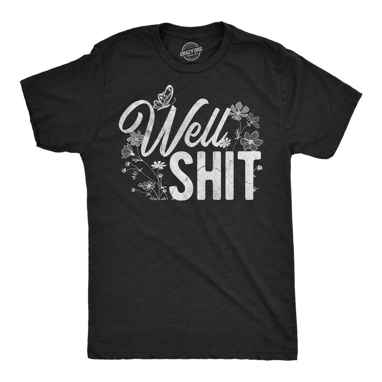 Mens Funny T Shirts Well Shit Sarcastic Flower Graphic Novelty Tee for Men