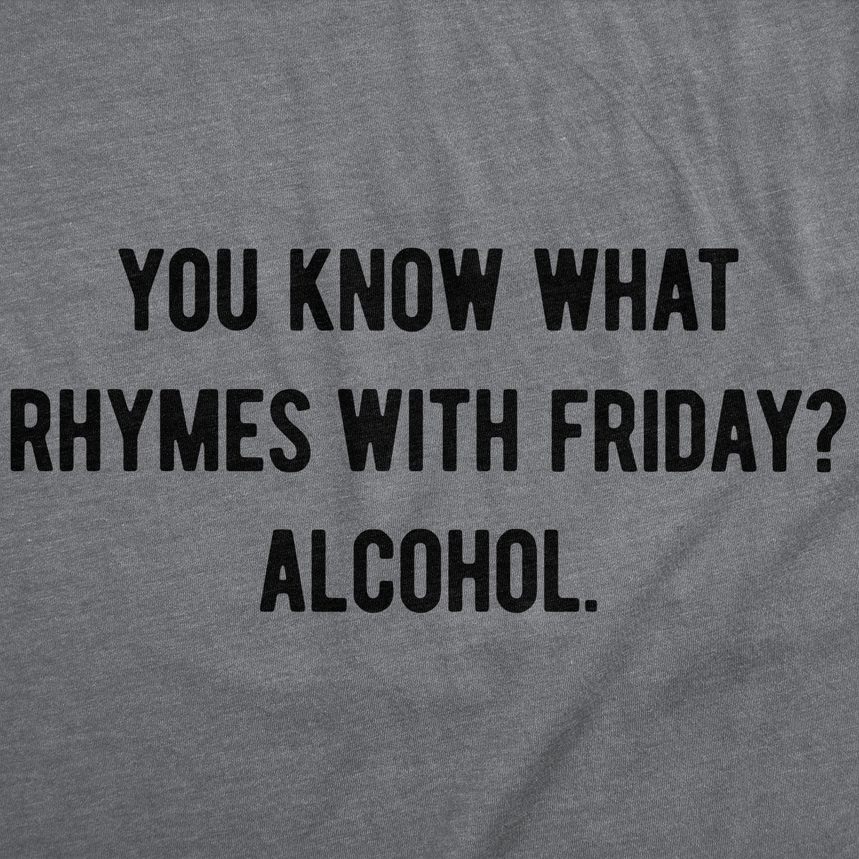 Mens Funny T Shirts You Know What Rhymes With Friday Alcohol Sarcastic Drinking Graphic Novelty Tee for Men