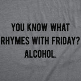 Mens Funny T Shirts You Know What Rhymes With Friday Alcohol Sarcastic Drinking Graphic Novelty Tee for Men
