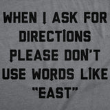 Mens Funny T Shirts When I Ask for Directions Please Dont Use Words Like East Sarcastic Graphic Novelty Tee for Men