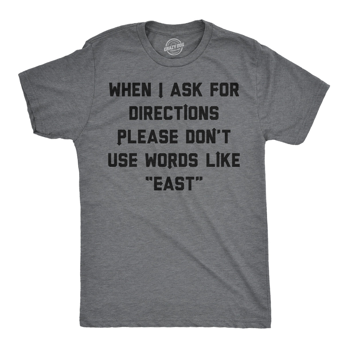 Mens Funny T Shirts When I Ask for Directions Please Dont Use Words Like East Sarcastic Graphic Novelty Tee for Men