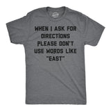 Mens Funny T Shirts When I Ask for Directions Please Dont Use Words Like East Sarcastic Graphic Novelty Tee for Men