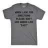 Mens Funny T Shirts When I Ask for Directions Please Dont Use Words Like East Sarcastic Graphic Novelty Tee for Men