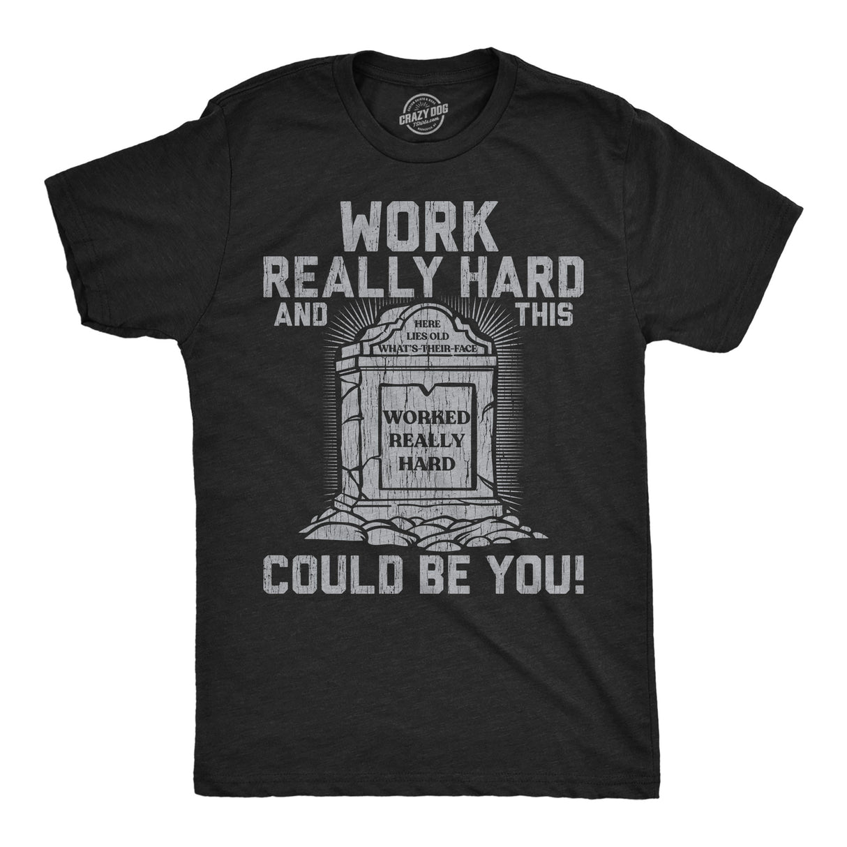Mens Funny T Shirts Work Really Hard and This Could Be You Sarcastic Grave Graphic Novelty Tee for Men