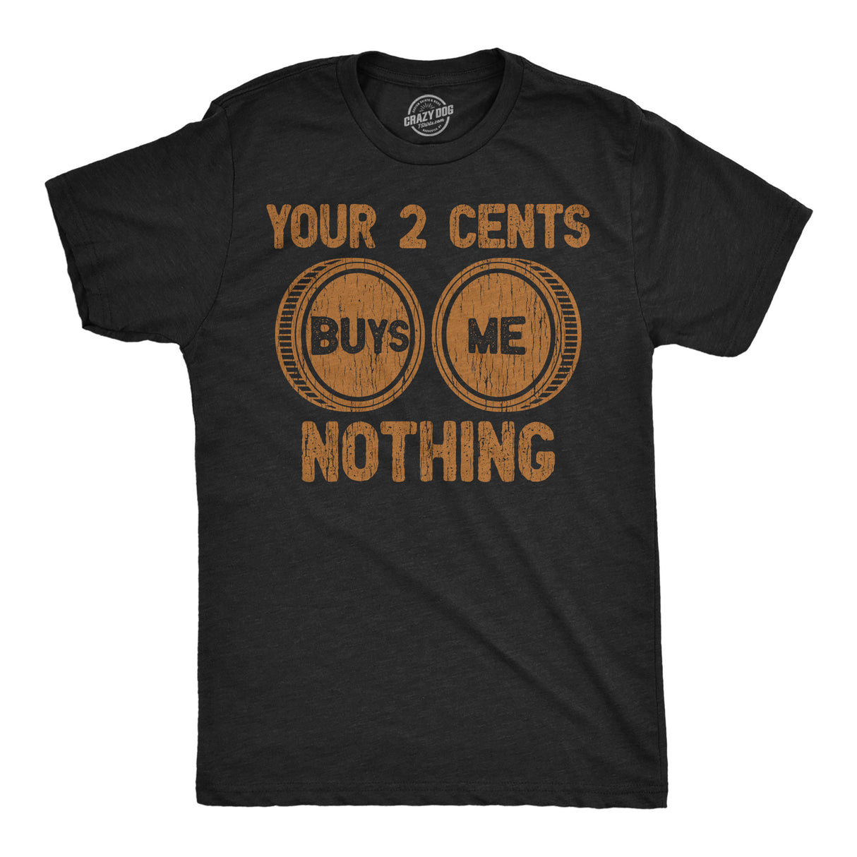 Mens Funny T Shirts Your Two Cents Buys Me Nothing Sarcastic Graphic Novelty Tee for Men