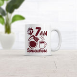 Its 7 AM Somewhere Mug Funny Sarcastic Coffee Lovers Graphic Novelty Coffee Cup-11oz