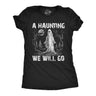 Womens Funny T Shirts A Haunting We Will Go Sarcastic Halloween Graphic Novelty Tee For Ladies