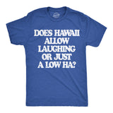 Mens Funny T Shirts Does Hawaii Allow Laughing Or Just A Low Ha Sarcastic Graphic Novelty Tee for Men