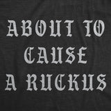 Mens Funny T Shirts About to Cause A Ruckus Sarcastic Graphic Novelty Tee for Men