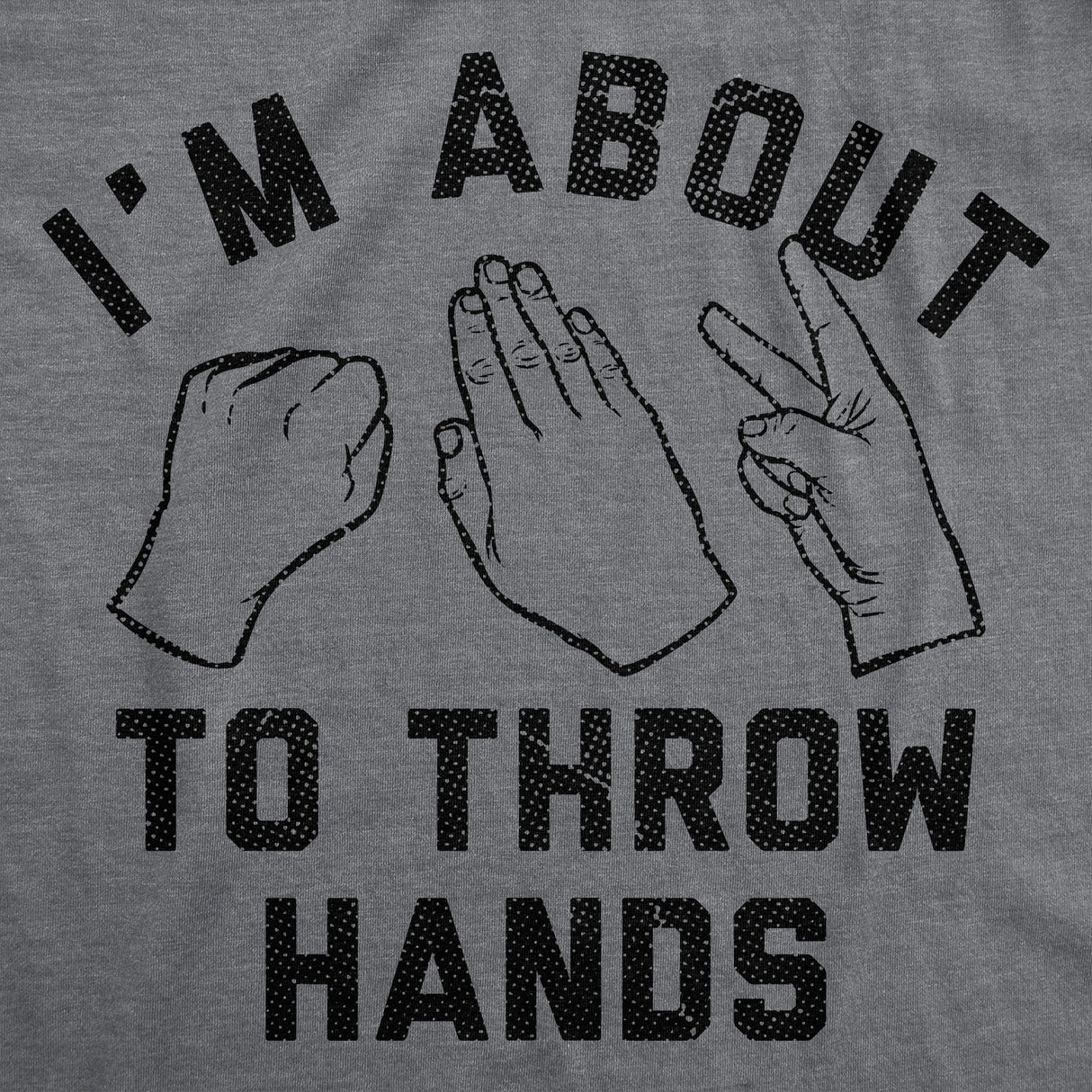 Mens Funny T Shirts Im About to Throw Hands Sarcastic Rock Papers Scissors Graphic Novelty Tee for Men