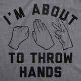 Mens Funny T Shirts Im About to Throw Hands Sarcastic Rock Papers Scissors Graphic Novelty Tee for Men