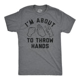 Mens Funny T Shirts Im About to Throw Hands Sarcastic Rock Papers Scissors Graphic Novelty Tee for Men