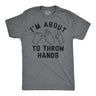 Mens Funny T Shirts Im About to Throw Hands Sarcastic Rock Papers Scissors Graphic Novelty Tee for Men