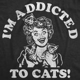 Womens Funny T Shirts Im Addicted to Cats Sarcastic Kitten Graphic Novelty Tee for Ladies