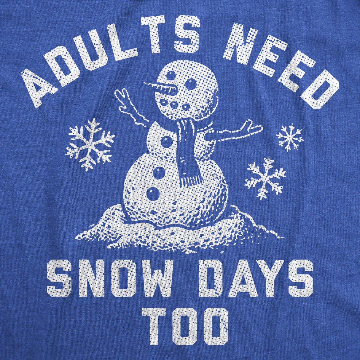 Mens Funny T Shirts Adults Need Snow Days Too Sarcastic Winter Graphic Novelty Tee for Men
