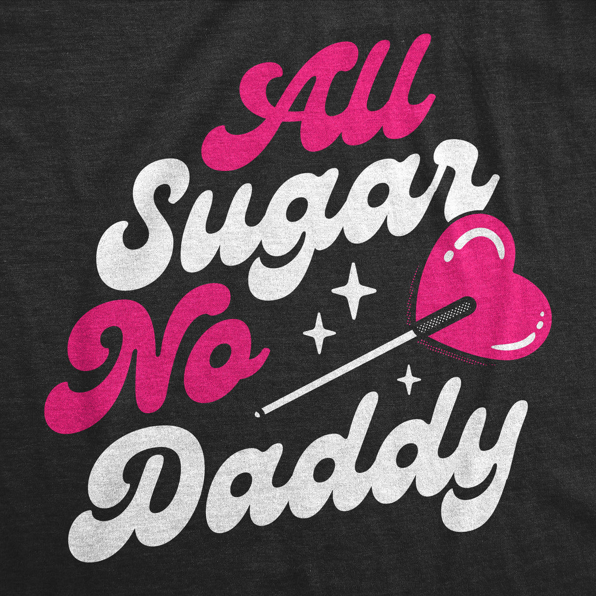 Womens Funny T Shirts All Sugar No Daddy Sarcastic Graphic Novelty Tee For Ladies