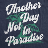 Mens Funny T Shirts Another Day Not In Paradise Sarcastic Beach Graphic Novelty Tee for Men