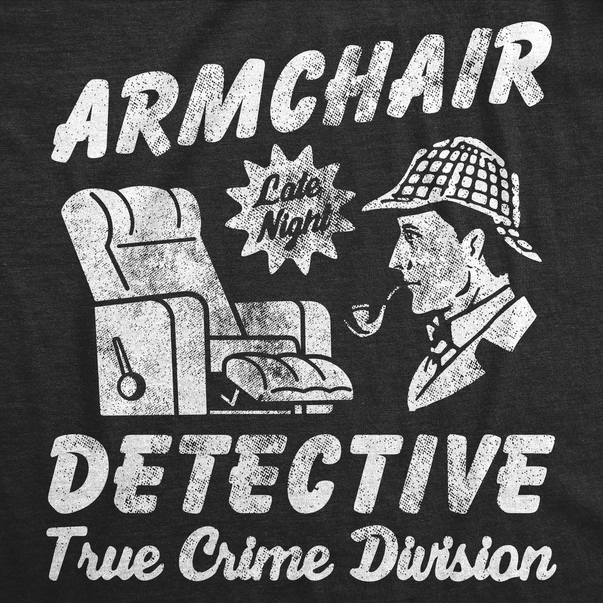 Mens Funny T Shirts Armchair Detective Sarcastic True Crime Graphic Novelty Tee for Men