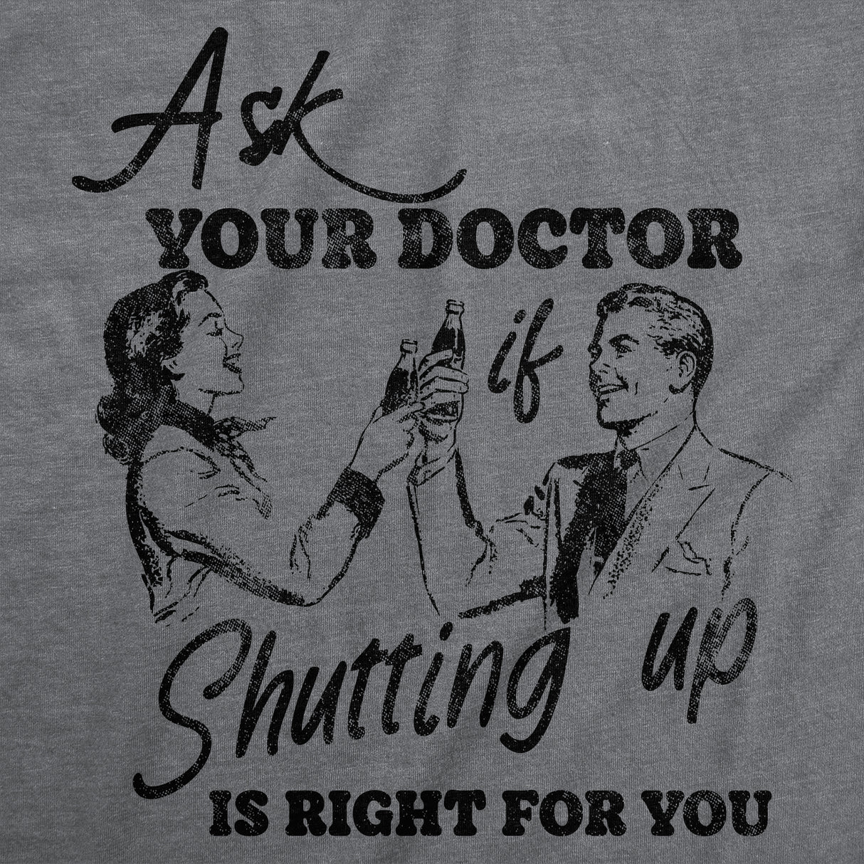 Mens Funny T Shirts Ask You Doctor If Shutting Up Is Right for You Sarcastic Graphic Novelty Tee for Men