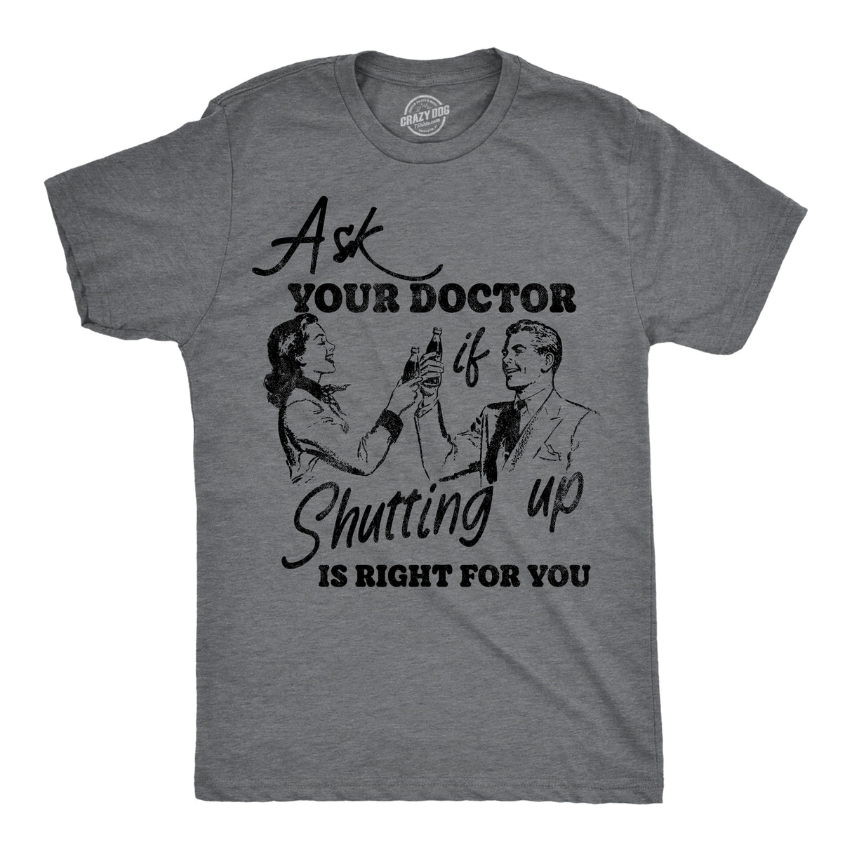 Mens Funny T Shirts Ask You Doctor If Shutting Up Is Right for You Sarcastic Graphic Novelty Tee for Men