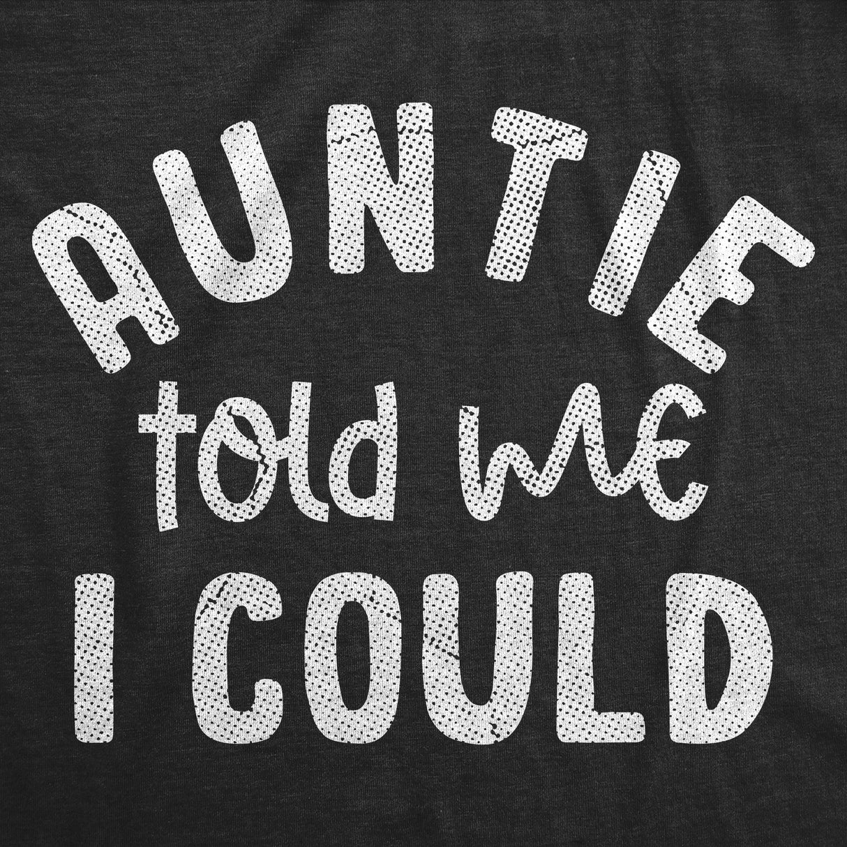 Auntie Told Me I Could Baby Bodysuit Funny Sarcastic Graphic Novelty Jumper for Infants