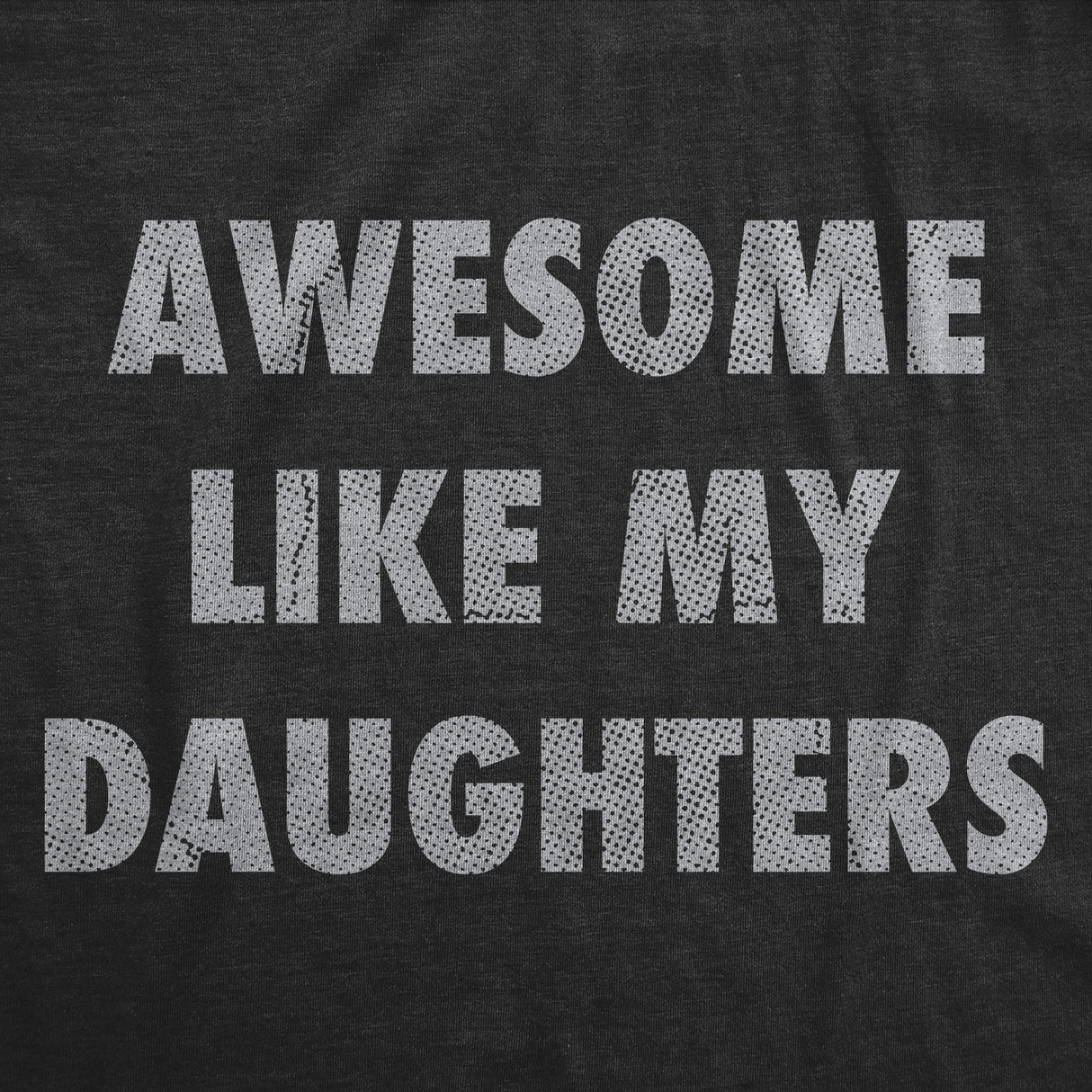 Mens Funny T Shirts Awesome Like My Daugters Sarcastic Fathers Day Graphic Novelty Tee for Men