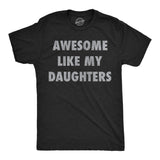 Mens Funny T Shirts Awesome Like My Daugters Sarcastic Fathers Day Graphic Novelty Tee for Men