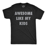 Mens Funny T Shirts Awesome Like My Kids Sarcastic Parent Graphic Tee for Men