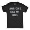 Mens Funny T Shirts Awesome Like My Kids Sarcastic Parent Graphic Tee for Men