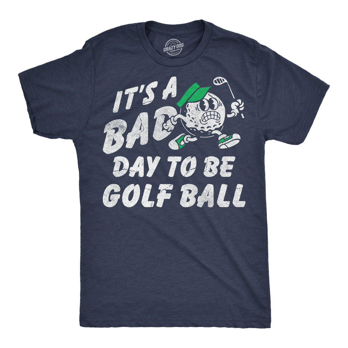 Mens Funny T Shirts Its A Bad Day To Be A Golf Ball Sarcastic Golfing Graphic Novelty Tee For Men