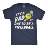 Mens Funny T Shirts Its A Bad Day To Be A Pickleball Sarcastic Graphic Novelty Tee For Men