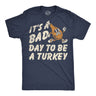 Mens Funny T Shirts Its A Bad Day To Be A Turkey Sarcastic Thanksgiving Graphic Novelty Tee For Men
