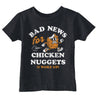 Toddler Funny T Shirts Bad News For Chicken Nuggets Sarcastic Graphic Novelty Tee For Young Kids