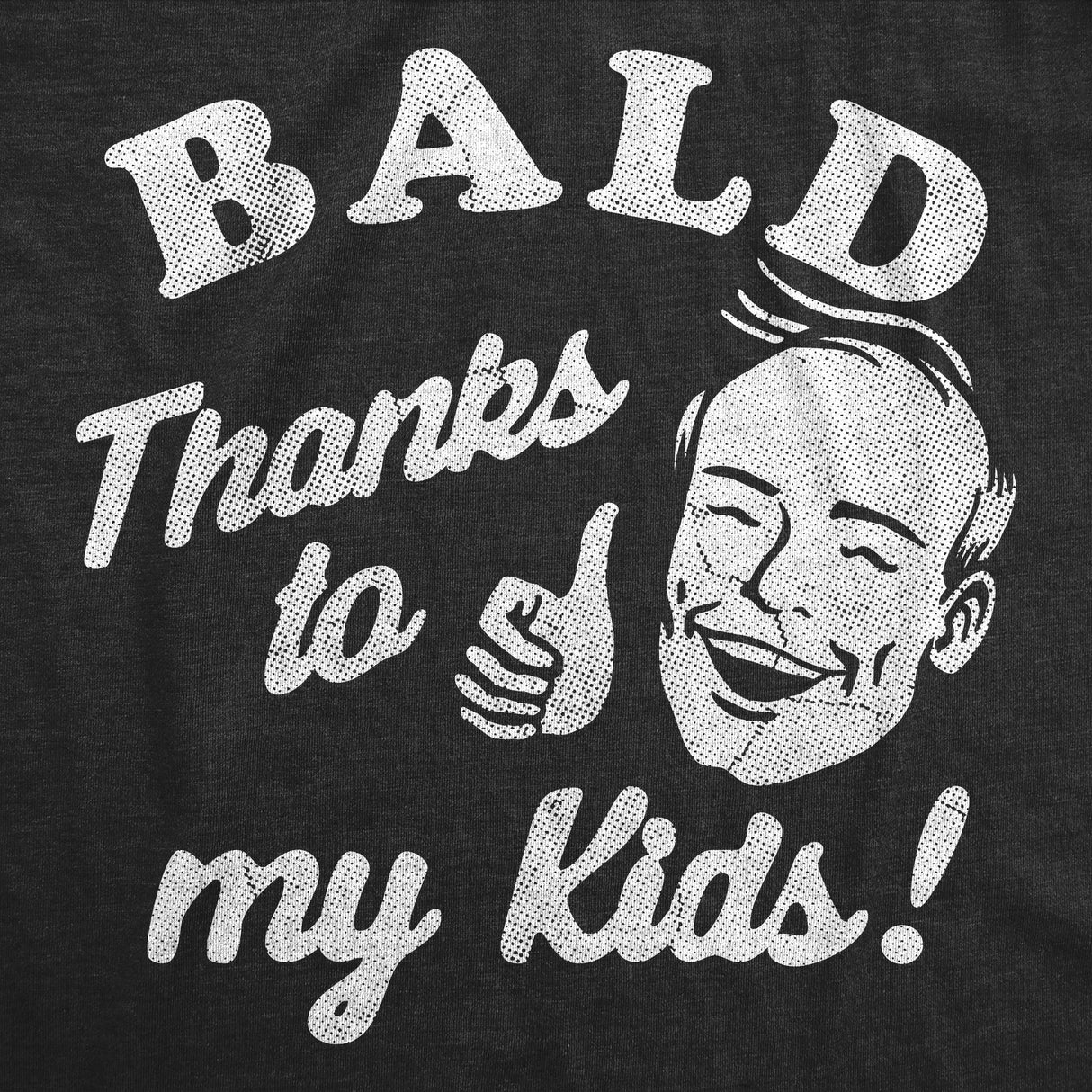 Mens Funny T Shirts Bald Thanks to My Kids Sarcastic Graphic Novelty Tee for Men