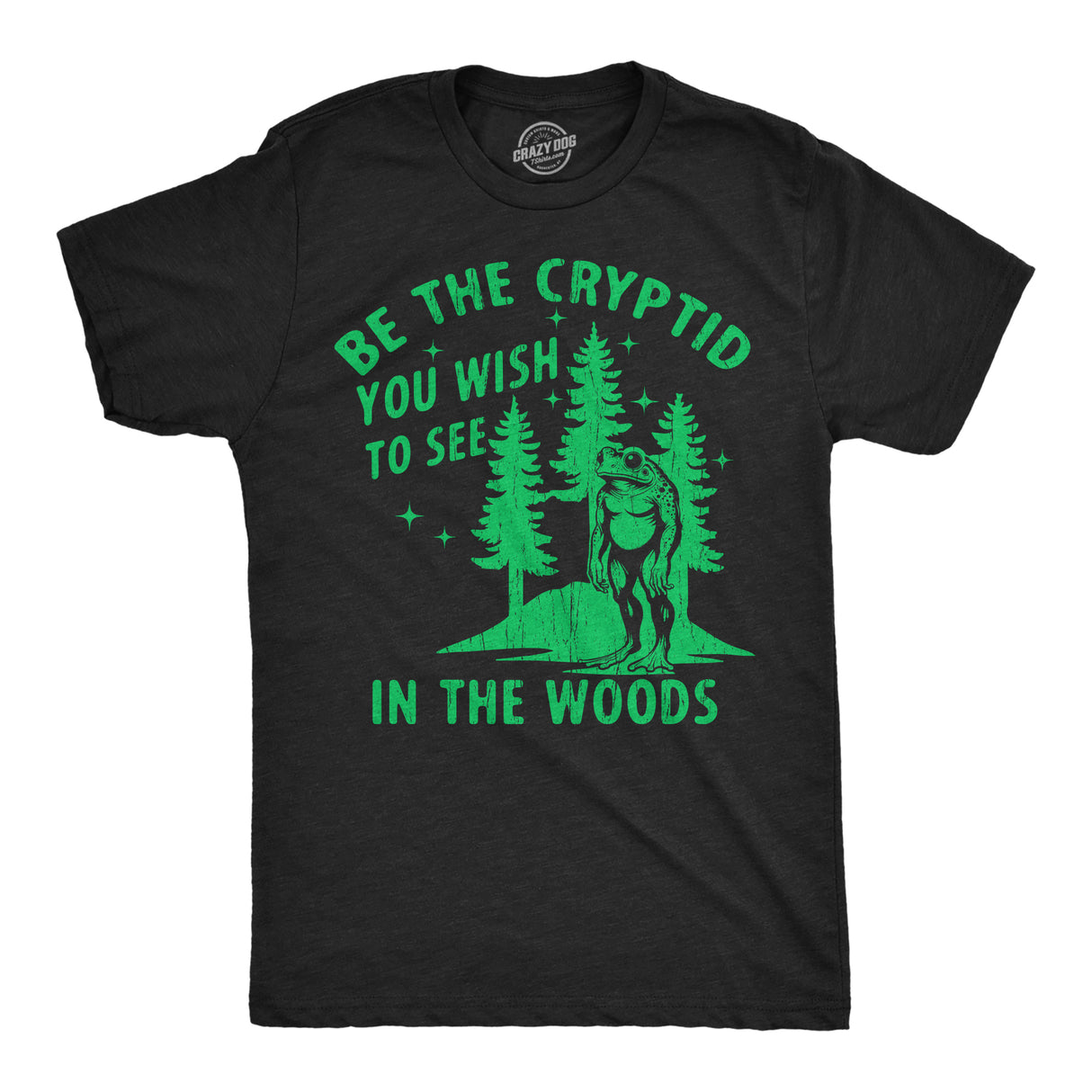 Mens Funny T Shirts Be The Cryptid You Wish to See In The Woods Sarcastic Bigfoot Graphic Tee for Men