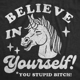 Womens Funny T Shirts Believe In Yourself You Stupid Bitch Sarcastic Unicorn Graphic Novelty Tee for Ladies